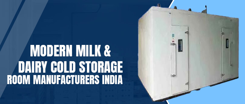 Modern Milk & Dairy Cold Storage Room Manufacturers India